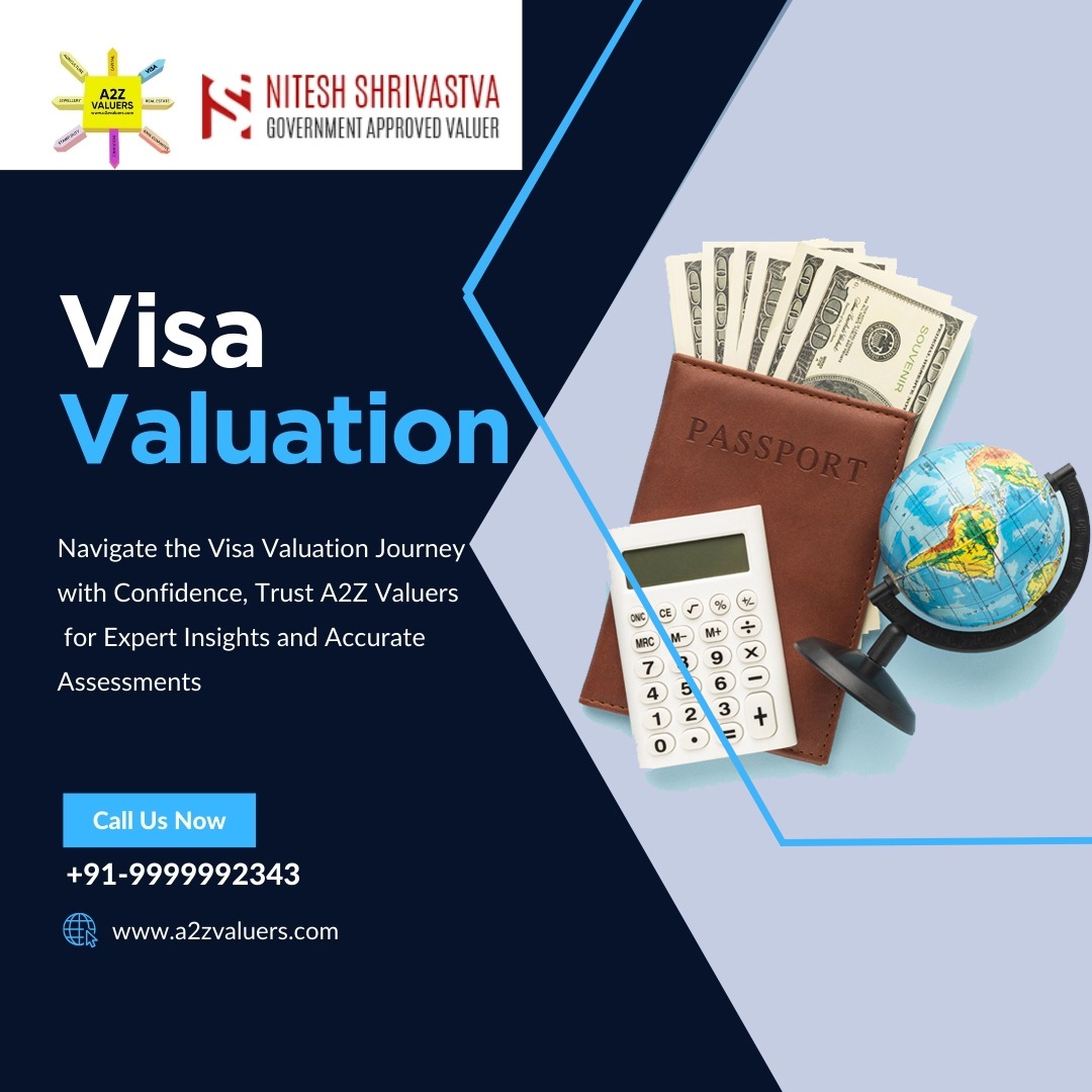 Unlocking Value, Securing Your Future: Visa Valuation Expertise by A2Z Valuers.